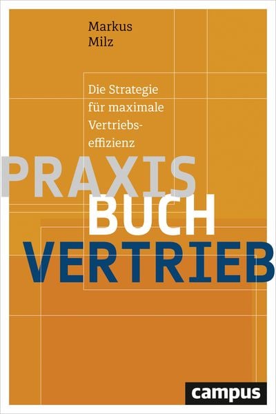 Praxisbuch Vertrieb, Gebundene Ausgabe von Markus Milz, Campus, 978-3-593-50670-8