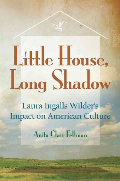 Produktbild: Little House, Long Shadow: Laura Ingalls Wilder's Impact on American Culture Volume 1