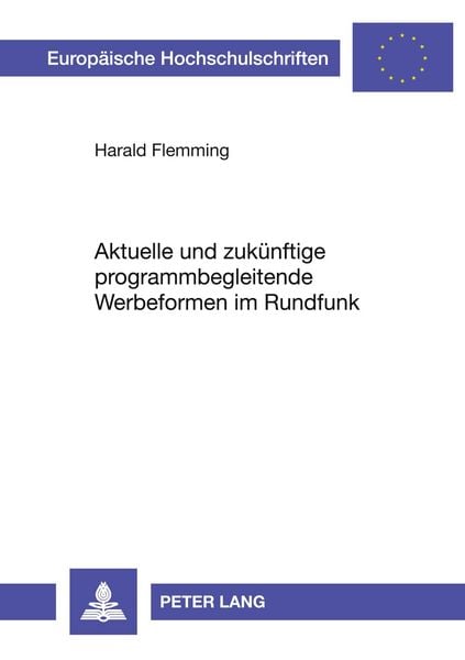 Aktuelle und zukünftige programmbegleitende Werbeformen im Rundfunk, Taschenbuch von Harald Flemming, Peter Lang GmbH, Internationaler Verlag der