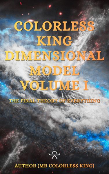 Produktbild: Colorless King Dimensional Model Volume I The Final Theory Of Everything