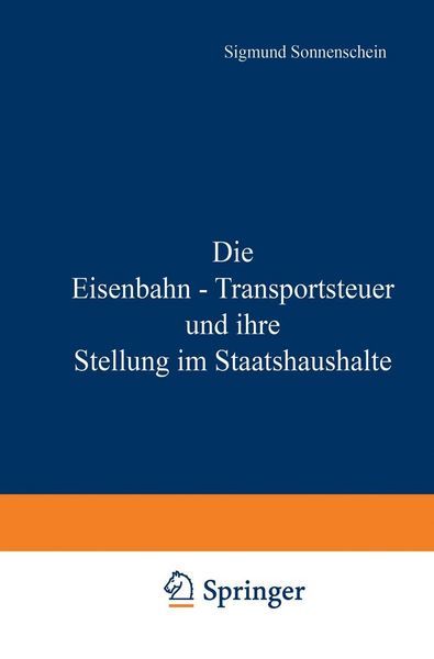 Produktbild: Die Eisenbahn - Transportsteuer und ihre Stellung im Staatshaushalte