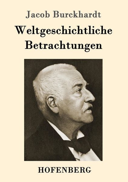 Weltgeschichtliche Betrachtungen, Taschenbuch von Jacob Burckhardt, Hofenberg, 9783743707641