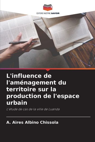 Produktbild: L'influence de l'am&eacute;nagement du territoire sur la production de l'espace urbain