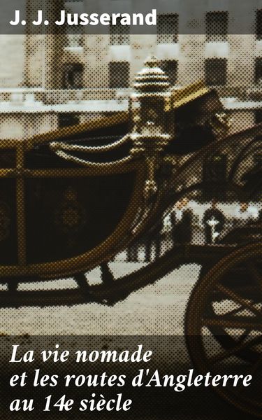 Produktbild: La vie nomade et les routes d'Angleterre au 14e si&egrave;cle