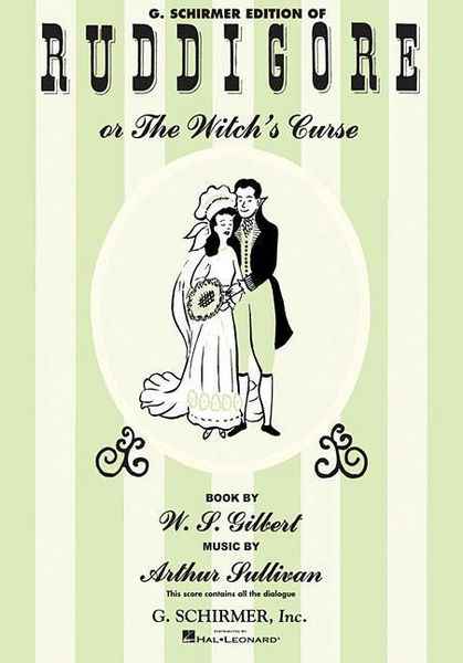 Produktbild: Ruddigore Vocal Score Complete Operetta Sheet Music by Arthur Sullivan and W.S. Gilbert Piano and Vocal Score with Lyrics and Full Dialogue G. Schirmer Music Book