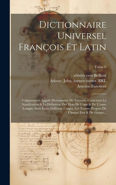 Produktbild: Dictionnaire universel fran&ccedil;ois et latin: Vulgairement appel&eacute; dictionnaire de Tr&eacute;voux, contenant la signification & la d&eacute;finition des mots de l'une &