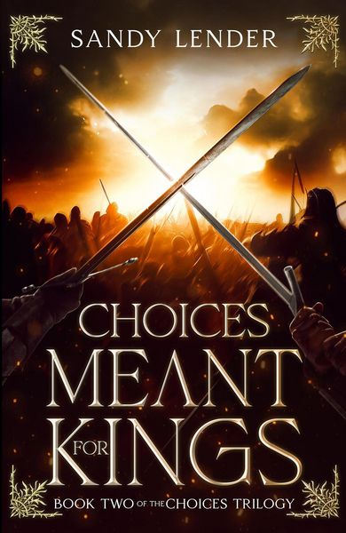 Produktbild: Choices Meant For Kings (The Choices Trilogy, #2)