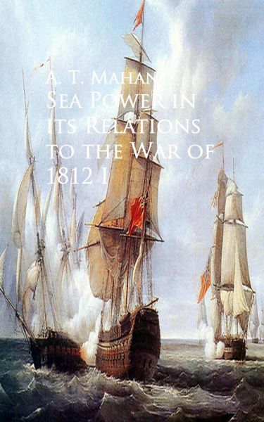 Produktbild: Sea Power in its Relations to the War of 1812