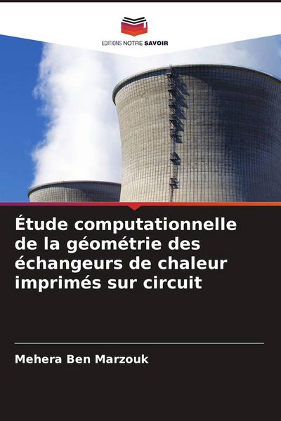 Produktbild: &Eacute;tude computationnelle de la g&eacute;om&eacute;trie des &eacute;changeurs de chaleur imprim&eacute;s sur circuit