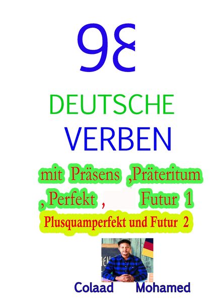 98 Deutsche Verben mit Präsens ,Präteritum ...., Taschenbuch von Colaad Mohamed, BoD – Books on Demand, 978-3-7386-5193-5