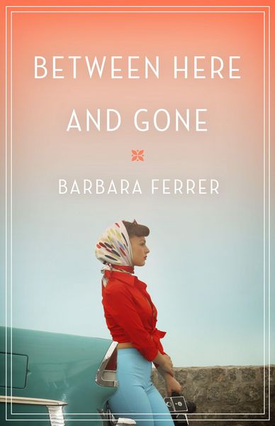 Produktbild: Ferrer, B: Between Here and Gone
