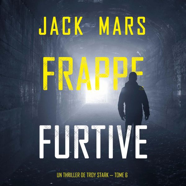 Produktbild: Frappe furtive (Un Thriller de Troy Stark &mdash; Tome 6)