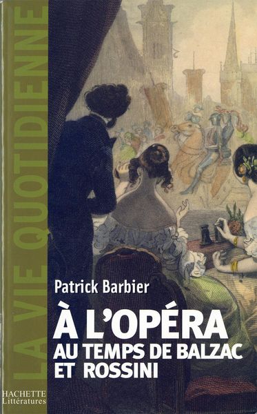 Produktbild: La Vie quotidienne &agrave; l'Op&eacute;ra au temps de Balzac et Rossini