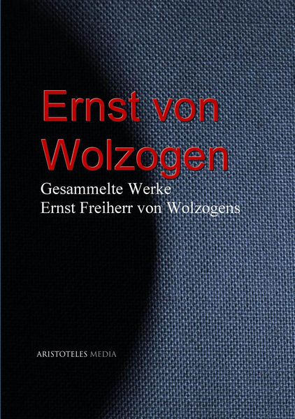 Produktbild: Gesammelte Werke Ernst Freiherr von Wolzogens