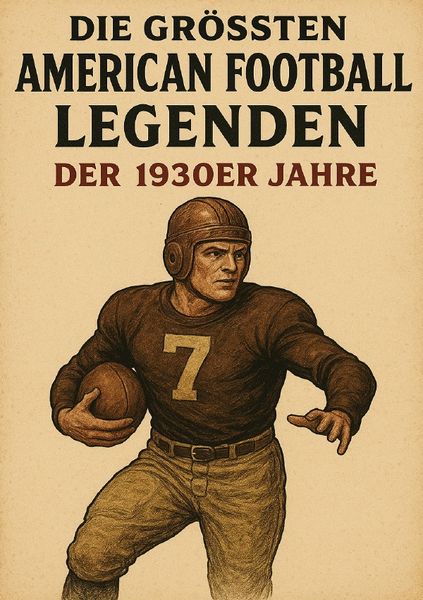 Produktbild: Die gr&ouml;&szlig;ten American Football Legenden der 1930er Jahre
