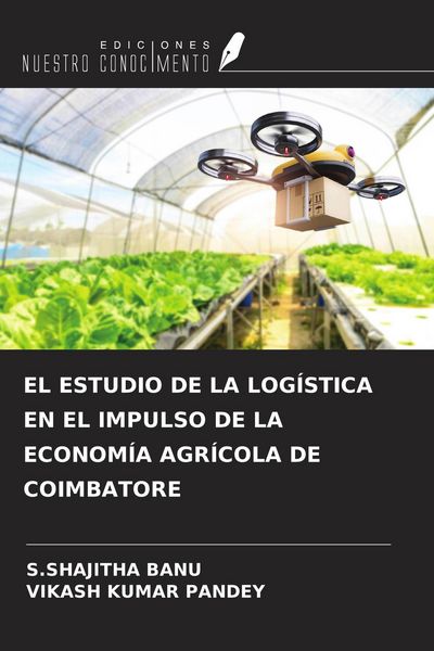 Produktbild: El Estudio De La Log&iacute;stica En El Impulso De La Econom&iacute;a Agr&iacute;cola De Coimbatore