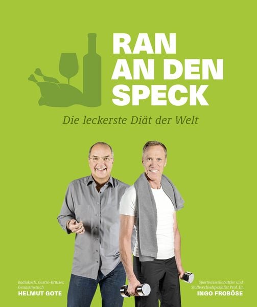 Ran an den Speck – Die leckerste Diät der Welt