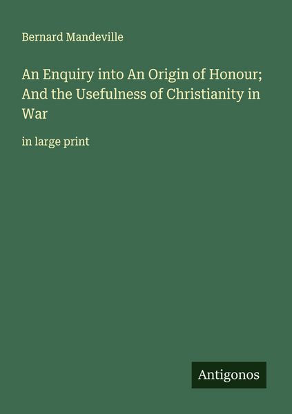 Produktbild: An Enquiry into An Origin of Honour; And the Usefulness of Christianity in War