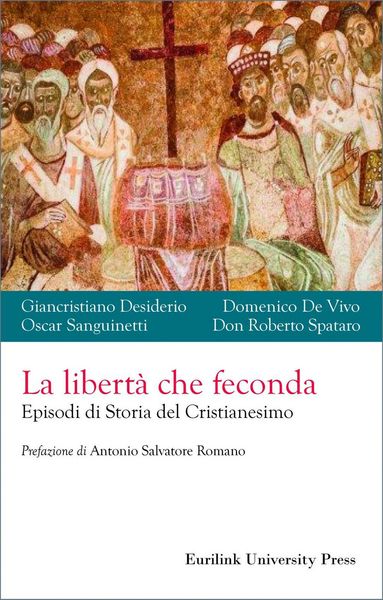 Produktbild: La libert&agrave; che feconda. Episodi di storia del cristianesimo