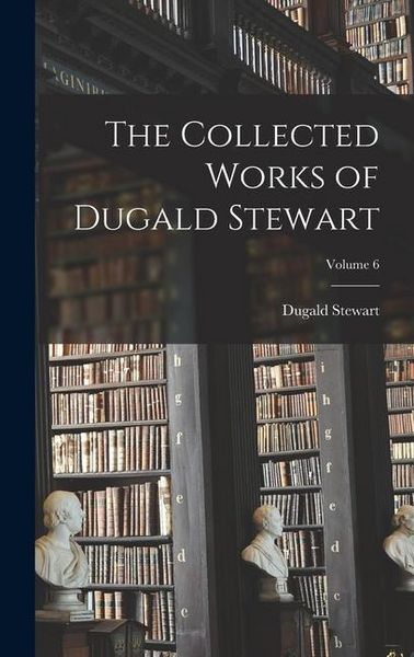 Produktbild: The Collected Works of Dugald Stewart; Volume 6