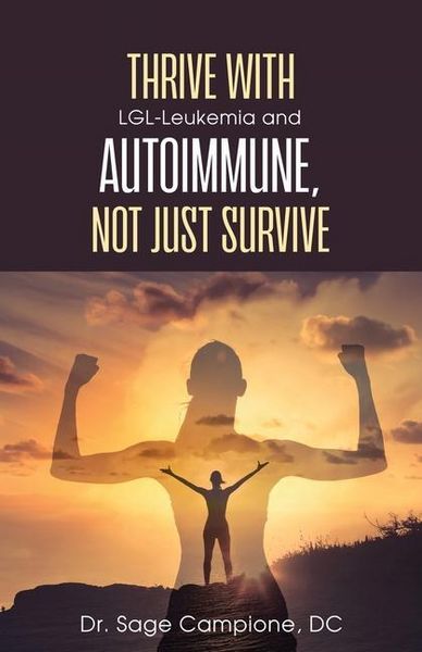 Produktbild: Thrive with LGL-Leukemia and Autoimmune, not just survive
