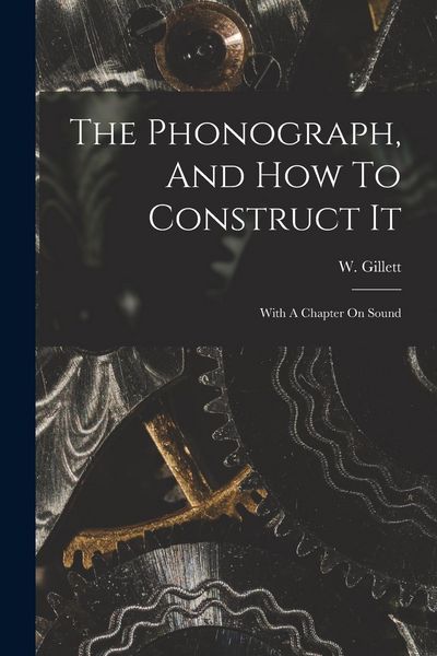 Produktbild: The Phonograph, And How To Construct It: With A Chapter On Sound
