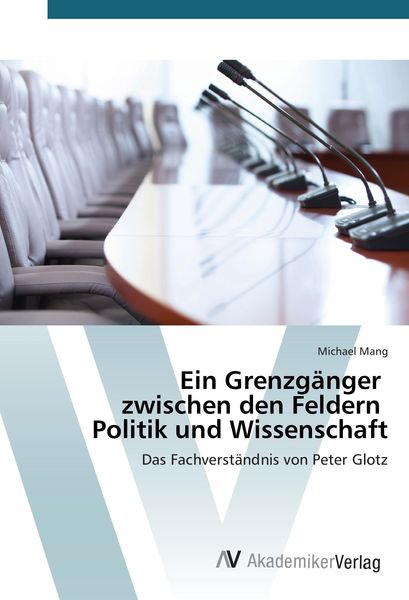 Produktbild: Ein Grenzg&auml;nger zwischen den Feldern Politik und Wissenschaft