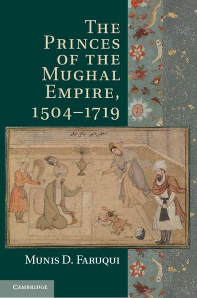 Produktbild: Princes of the Mughal Empire, 1504-1719