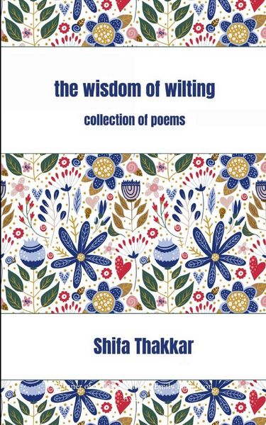 Produktbild: The Wisdom Of Wilting Collection of Poems