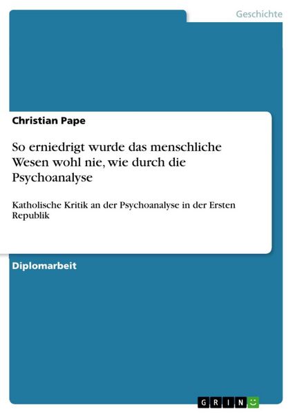 Produktbild: So erniedrigt wurde das menschliche Wesen wohl nie, wie durch die Psychoanalyse