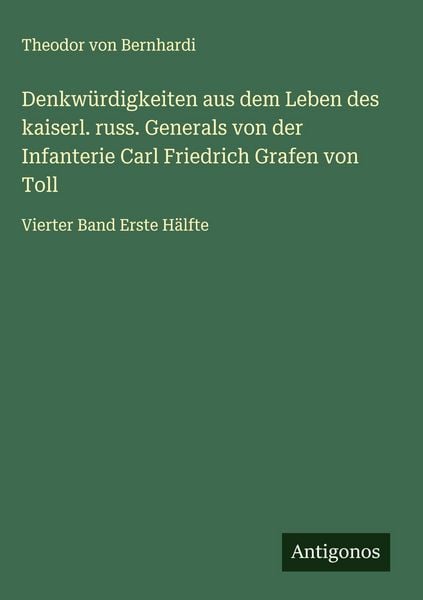 Produktbild: Denkw&uuml;rdigkeiten aus dem Leben des kaiserl. russ. Generals von der Infanterie Carl Friedrich Grafen von Toll