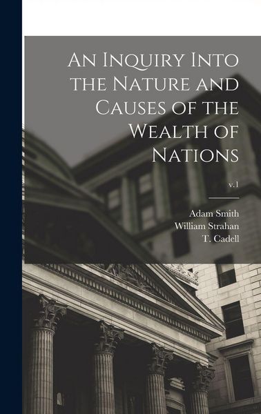 Produktbild: An Inquiry Into the Nature and Causes of the Wealth of Nations; v.1