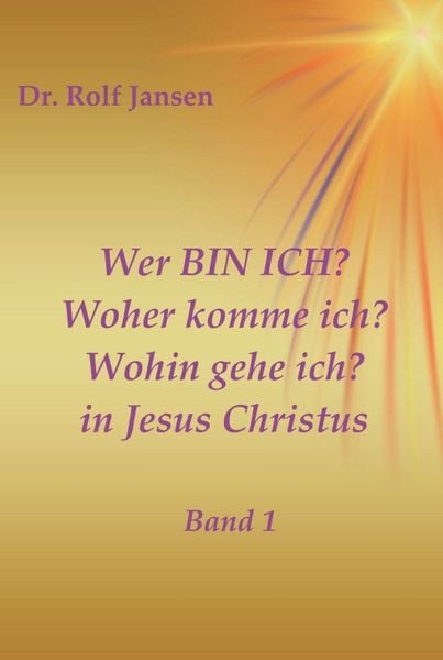 Produktbild: Wer BIN ICH? Woher komme ich? Wohin gehe ich? in Jesus Christus