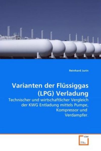 Jurin, R: Varianten der Flüssiggas (LPG) Verladung, Taschenbuch von Reinhard Jurin, VDM, 9783639279771