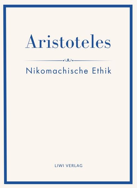 Produktbild: Aristoteles: Nikomachische Ethik. Vollst&auml;ndige Neuausgabe