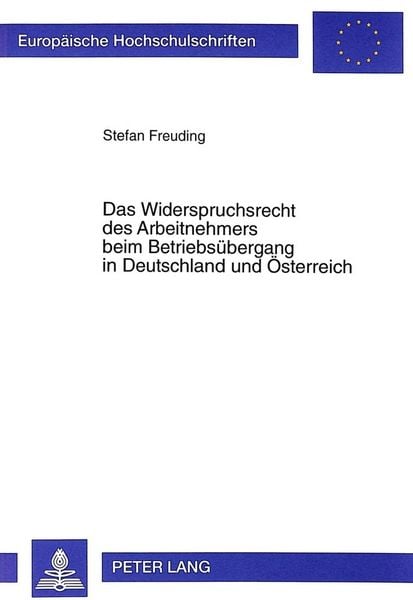 Produktbild: Das Widerspruchsrecht des Arbeitnehmers beim Betriebs&uuml;bergang in Deutschland und &Ouml;sterreich