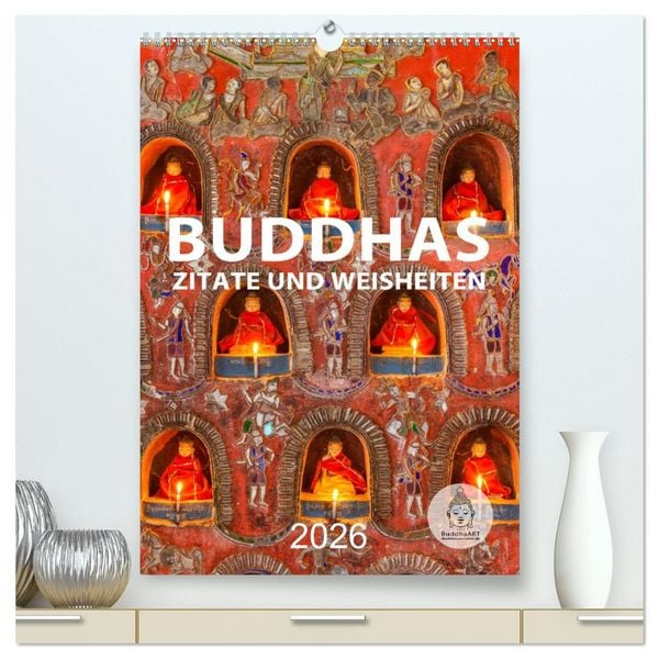 Produktbild: Buddhas Zitate und Weisheiten (hochwertiger Premium Wandkalender 2026 DIN A2 hoch), Kunstdruck in Hochglanz