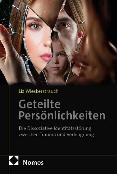 Geteilte Persönlichkeiten, Gebundene Ausgabe von Liz Wieskerstrauch, Nomos, 978-3-7560-2393-6