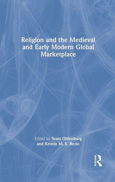 Produktbild: Religion and the Medieval and Early Modern Global Marketplace