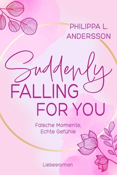 Produktbild: Suddenly Falling For You - Falsche Momente, Echte Gef&uuml;hle | Limitierte Auflage mit Farbschnitt