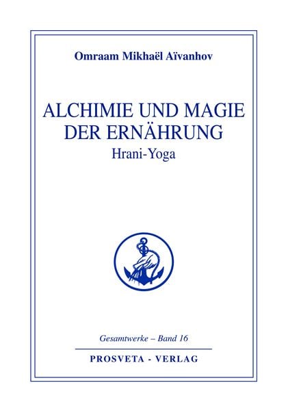 Alchimie und Magie der Ernährung - Hrani Yoga