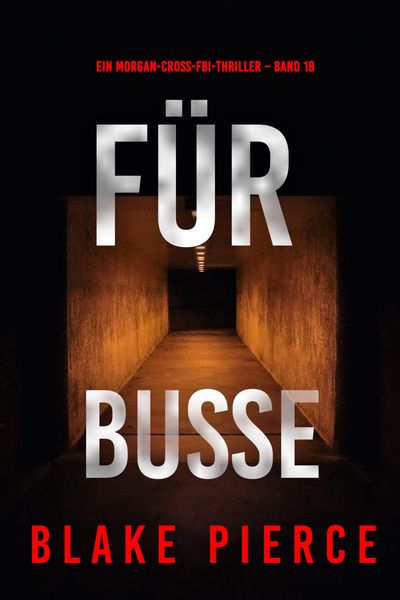 Produktbild: F&uuml;r Bu&szlig;e (Ein Morgan-Cross-FBI-Thriller - Band 18)