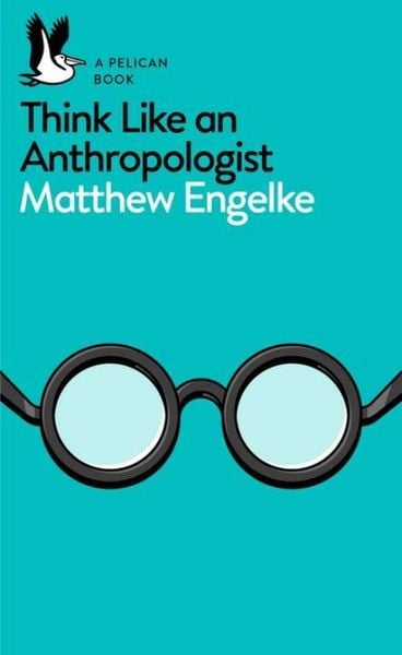 Produktbild: Engelke, M: Think Like an Anthropologist