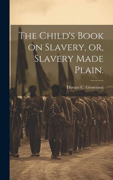 Produktbild: The Child's Book on Slavery, or, Slavery Made Plain.