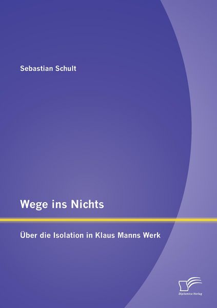 Produktbild: Wege ins Nichts: &Uuml;ber die Isolation in Klaus Manns Werk