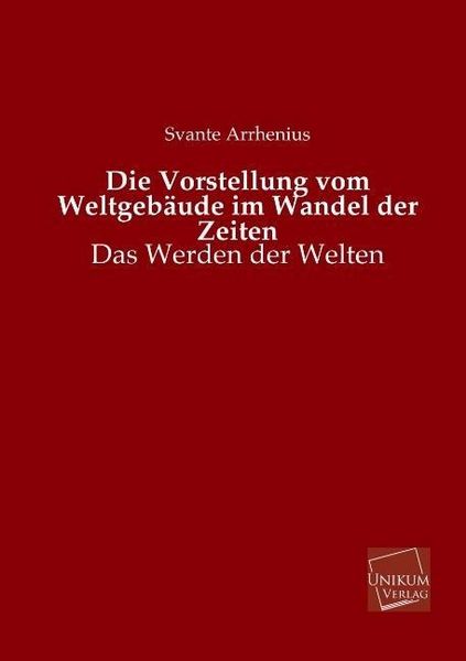 Produktbild: Arrhenius, S: Vorstellung vom Weltgeb&auml;ude im Wandel der Zeit
