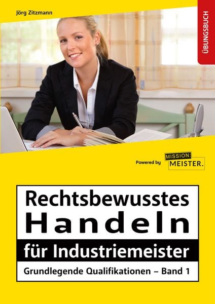 Produktbild: Industriemeister - Grundlegende Qualifikationen - Band 1 - Rechtsbewusstes Handeln