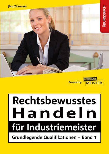 Produktbild: Industriemeister - Grundlegende Qualifikationen - Band 1 - Rechtsbewusstes Handeln