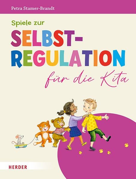 Spiele zur Selbstregulation für die Kita, Taschenbuch von Petra Stamer-Brandt, Herder, 978-3-451-03627-9
