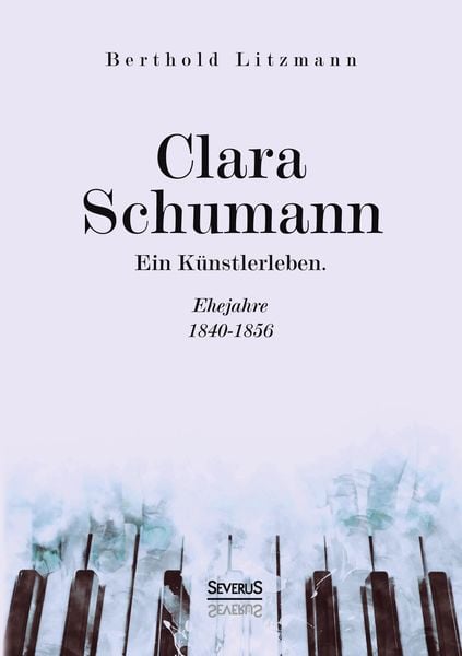 Produktbild: Clara Schumann. Ein K&uuml;nstlerleben